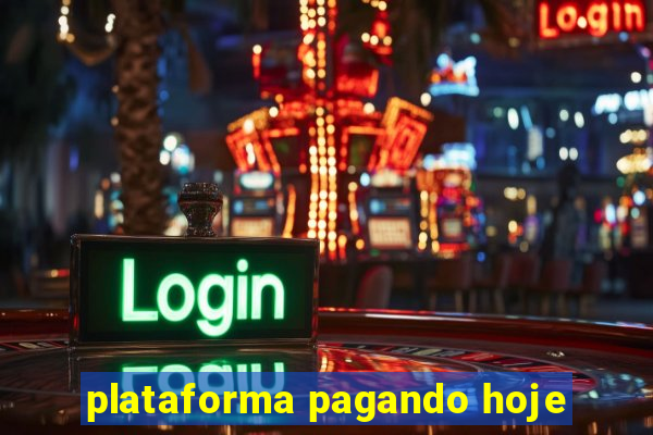 plataforma pagando hoje